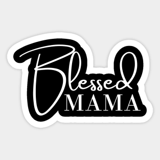 Blessed Mama. Classic Mother's Day Quote. Sticker